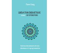 LIBÉRATION ÉNERGÉTIQUE AVEC HO'OPONOPONO : Guérison des mémoires de non-abondance et reprogrammation
