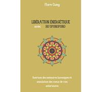 LIBÉRATION ÉNERGÉTIQUE AVEC HO'OPONOPONO : Guérison des mémoires karmiques et annulation des voeux de vies antérieures