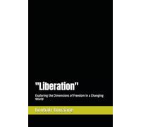 "Liberation": Exploring the Dimensions of Freedom in a Changing World
