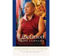 Liberation from Samsara: Oral Instructions on the Preliminary Practices of Longchen Nyingthik