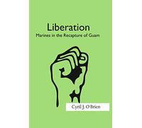 Liberation: Marines in the Recapture of Guam