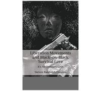Liberation Movements And Black-On-Black Survival Love