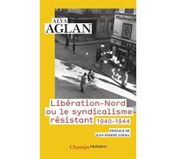 Libération-Nord Ou Le Syndicalisme Résistant - 1940-1944