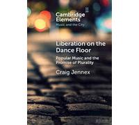 Liberation on the Dance Floor Popular Music and the Promise of Plurality - Craig Jennex - Cambridge University Press - ebook (ePub) - Livre