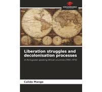Liberation struggles and decolonisation processes: In Portuguese-speaking African countries (1955-1975)