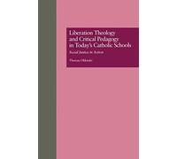 Liberation Theology And Critical Pedagogy In Today's Catholic Schools