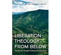 Liberation Theology from Below: The Life and Thought of Manuel Quintin Lame