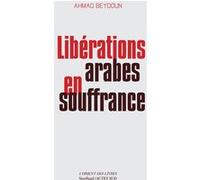Libérations arabes en souffrance Ahmad Beydoun (Auteur)