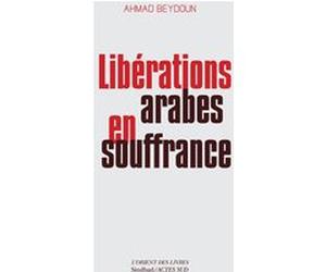 Libérations arabes en souffrance Ahmad Beydoun (Auteur)
