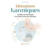 Libérations karmiques Se défaire de ses blocages et se libérer de ses vies antérieures - Céline Tesnier - Secret D'etoiles - broché - Essai