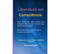 Liberdade em Consciência: Um guia prático para o despertar através da Arte da Permissão