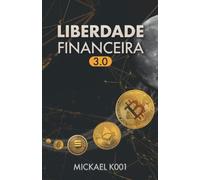 LIBERDADE FINANCEIRA 3.0: Criar rendimentos com criptomoedas sem arriscar o seu capital