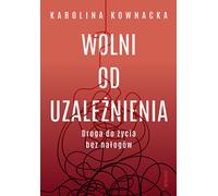 Libéré de la dépendance - Karolina Kownacka (Buch auf Polnisch)