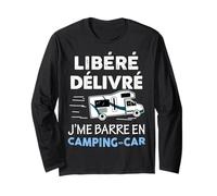 Libéré Délivré J'me Barre en Camping-Car Cadeau Homme Papy Manche Longue