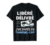 Libéré Délivré J'me Barre en Camping-Car Cadeau Homme Papy T-Shirt