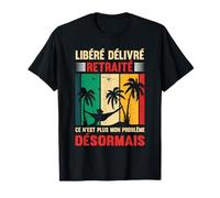 Libéré Délivré Retraité Cadeau Humour Départ Retraite Sieste T-Shirt