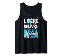 Libéré Délivré Retraité Humour Cadeau Retraite Anniversaire Débardeur