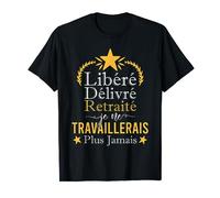 Libéré Délivré Retraité - Humour Cadeau Retraite Homme T-Shirt