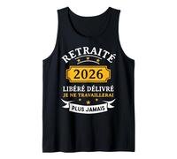 Libéré Délivré Retraité -Tee Shirt Humour Retraite 2026 Débardeur