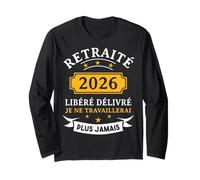 Libéré Délivré Retraité -Tee Shirt Humour Retraite 2026 Manche Longue