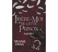 Libère-moi de cette prison: Partie I