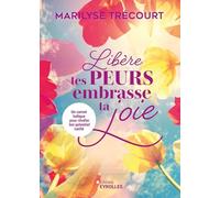 Libère tes peurs, embrasse ta joie: Un carnet ludique pour révéler ton potentiel caché