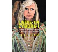 Libère-toi cyborg ! (poche) Le pouvoir transformateur de la science-fiction féministe - Ïan Larue - Cambourakis - Poche - Essai