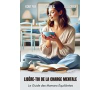 Libère-toi de la Charge Mentale: Le Guide des Mamans Équilibrées