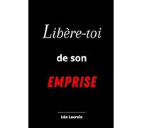 Libère-toi de son Emprise