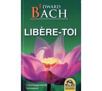 Libère-Toi - Edward Bach - Macro - broché - Essai