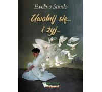 Libère-toi et vis - Ewelina Sando (Buch auf Polnisch)