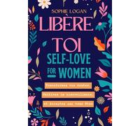 Libère-toi : Le cahier d'exercices d'amour de soi pour transformer ses doutes en force et pratiquer la bienveillance envers soi-même chaque jour.