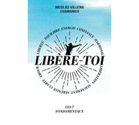Libère-toi. Les 7 fondamentaux