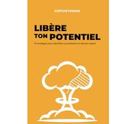 LIBÈRE TON POTENTIEL: 10 stratégies pour identifier sa profession et devenir expert