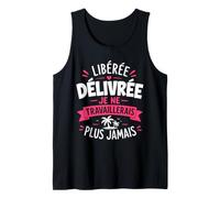 libérée délivrée Humour Fille départ a la Retraite Débardeur