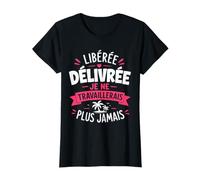 libérée délivrée Humour Fille départ a la Retraite T-Shirt