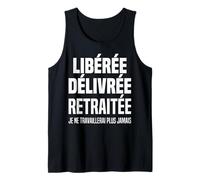 Libérée Délivrée Retraitée Cadeau Retraite Femme Humour Débardeur