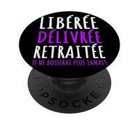 Libérée Délivrée Retraitée Humour Retraite Cadeau Femme PopSockets PopGrip Adhésif