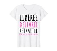 Libérée Délivrée Retraitée Humour Retraite Cadeau Femme T-Shirt