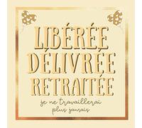 Libérée Délivrée Retraitée: livre d'or Alternative carte depart collegue , idée cadeau depart collegue Travail femme , cadeau départ retraite , Changement de travail / déménagement