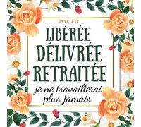 Libérée délivrée retraitée: livre d'or depart collegue Travail femme , cadeau départ retraite humoristique , Alternative carte depart collegue , à personnaliser de photos et messages