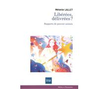 Libérées, délivrées ? - Rapports de pouvoir animés - Ina