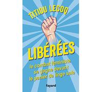 Libérées !: Le combat féministe se gagne devant le panier de linge sale