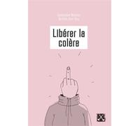 Libérer la colère - Geneviève Morand - Eds Du Remue-Menage - broché - Guide
