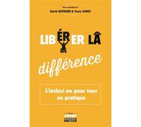 Libérer la différence L'inclusion pour tous en pratique - David Autissier - Ems Management Et Societes - broché - Guide