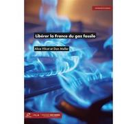 Libérer la France du gaz fossile Dan Meller (Auteur), Alice Vilcot (Auteur)