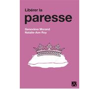 Libérer la paresse - Geneviève Morand - Eds Du Remue-Menage - broché - Essai