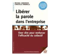 Libérer La Parole En Entreprise - Oser Dire Pour Renforcer L'efficacité Du Collectif