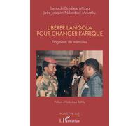 Libérer l'Angola pour changer l'Afrique Fragments de mémoires - Bernardo Dombele Mbala - L'harmattan - broché - Essai