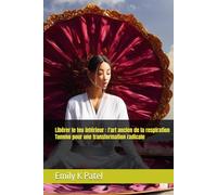 Libérer le feu intérieur : l'art ancien de la respiration Tummo pour une transformation radicale